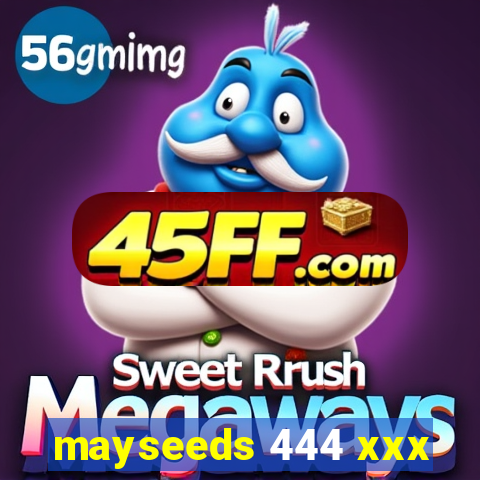 mayseeds 444 xxx